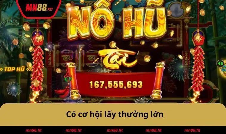 Có cơ hội lấy thưởng lớn