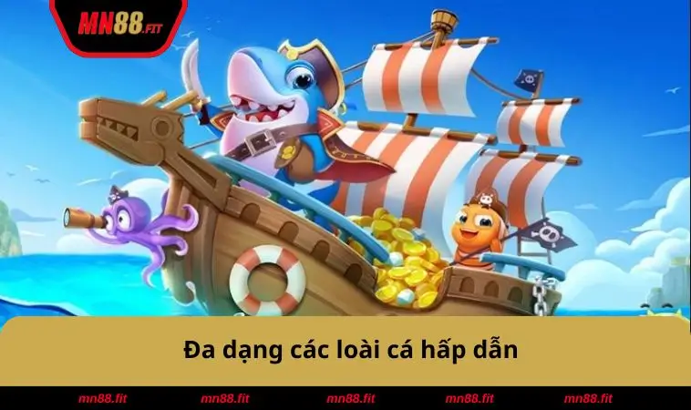 Đa dạng các loài cá hấp dẫn