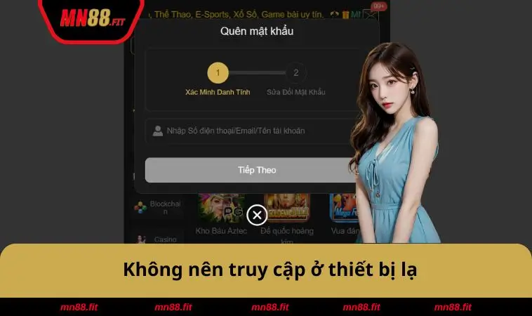 Đăng Nhập MN88 3 Không nên truy cập ở thiết bị lạ
