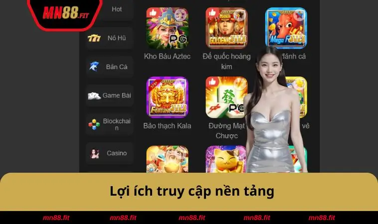 Đăng Nhập MN88 2 Lợi ích truy cập nền tảng