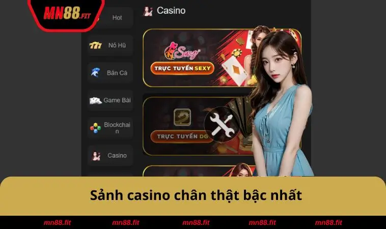 Sảnh casino chân thật bậc nhất