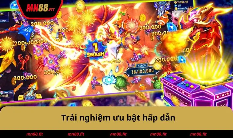 Trải nghiệm ưu bật hấp dẫn